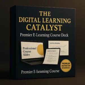 The Digital Learning Catalyst – premier e-learning course deck and engagement toolkit with professional slides, learning analytics, and instructor resources.