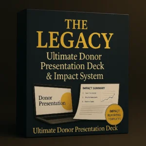 The Legacy – ultimate donor presentation deck and impact system with professional fundraising slides, donor engagement templates, and impact reporting dashboards.