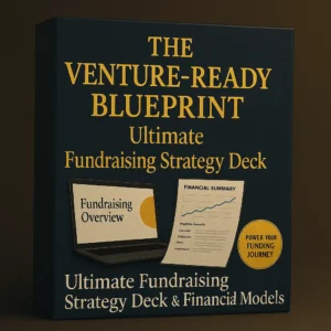 The Venture-Ready Blueprint – ultimate fundraising strategy deck and financial models with investor pitch slides, fundraising overviews, and valuation dashboards.